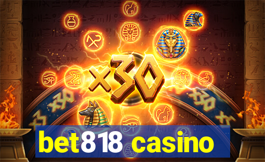 bet818 casino